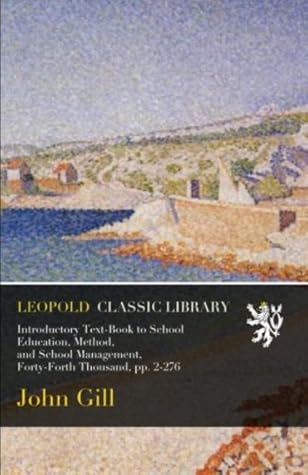 Introductory Text-Book to School Education, Method, and School Management, Forty-Forth Thousand, pp. 2-276