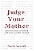 Judge Your Mother: Question...