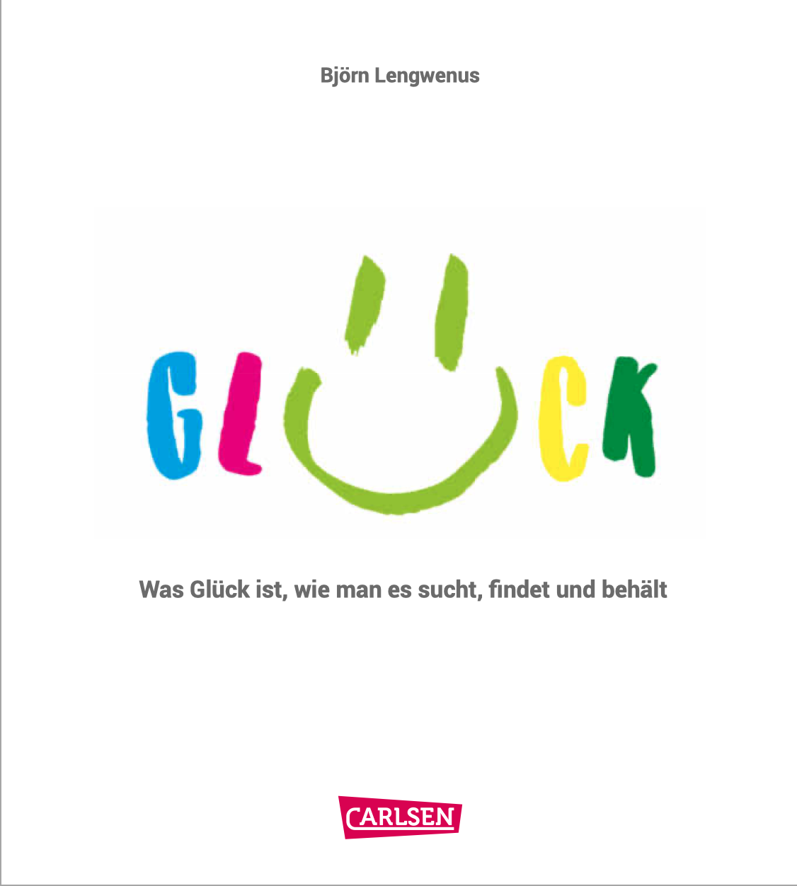 Glück. Was Glück ist, wie man es sucht, findet und behält. (Hardcover)