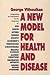 A New Model for Health and ...