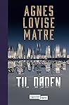 Til døden by Agnes Lovise Matre