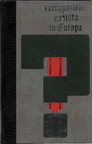 L'occupazione nazista in Europa vol. IV - L'occupazione nazista in Cecoslovacchia, in Ungheria e nei Balcani