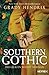 Southern Gothic by Grady Hendrix Southern Gothic by Grady Hendrix