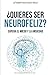 ¿Quieres ser neurofeliz? Su...