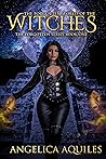 The Forgotten World of the Witches by Angelica Aquiles