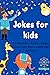 Jokes for kids: he Best Jokes, Riddles, Tongue Twisters and Knock-Knock jokes for kids