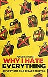 Why I Hate Everyt...
