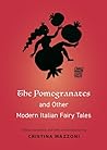 The Pomegranates and Other Modern Italian Fairy Tales (Oddly Modern Fairy Tales)