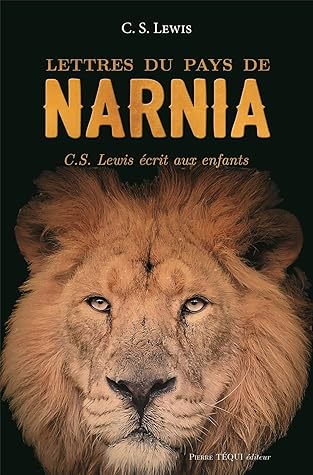 Lettres du pays de Narnia - C. S. Lewis écrit aux enfants