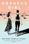 Orpheus Girl by Brynne Rebele-Henry