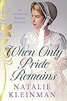 When Only Pride Remains by Natalie Kleinman