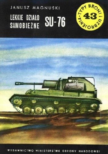 Lekkie działo samobieżne SU-76 (Typy Broni i Uzbrojenia, #43)