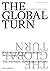 The Global Turn: Six Journe...
