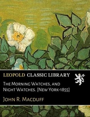 The Morning Watches, and Night Watches. [New York-1855]
