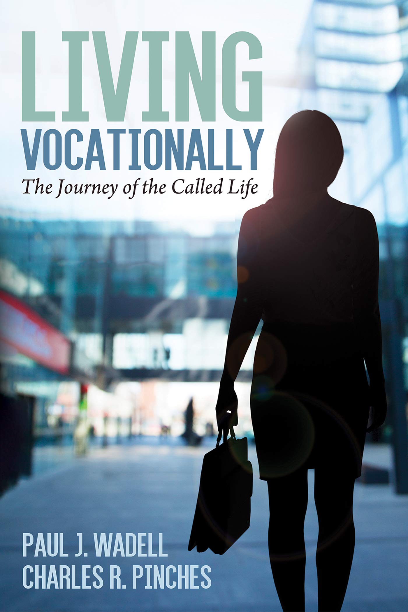 Living Vocationally: The Journey of the Called Life (Kindle Edition)