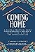 Coming Home: A Quick & Practical Guide for Preparing a Mother's Heart, Mind, & Home for Homeschooling