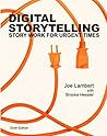 Digital Storytelling: Story Work for Urgent Times Digital Storytelling: Story Work for Urgent Times