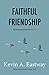 Faithful Friendship: Fundraising from the Heart (Faithful Friendship Series)