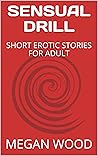 SENSUAL DRILL: SHORT EROTIC STORIES FOR ADULT
