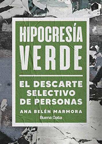Hipocresía verde: El descarte selectivo de personas