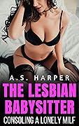The Lesbian Babysitter: Consoling a Lonely MILF (FF, Age Gap, Cheating Wife)