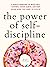 The Power of Self-Discipline: 5-Minute Exercises to Build Self-Control, Good Habits, and Keep Going When You Want to Give Up (Live a Disciplined Life, #3)