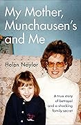My Mother, Munchausen's and Me: A True Story of Betrayal and a Shocking Family Secret