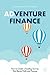 Adventure Finance: How to Create a Funding Journey That Blends Profit and Purpose