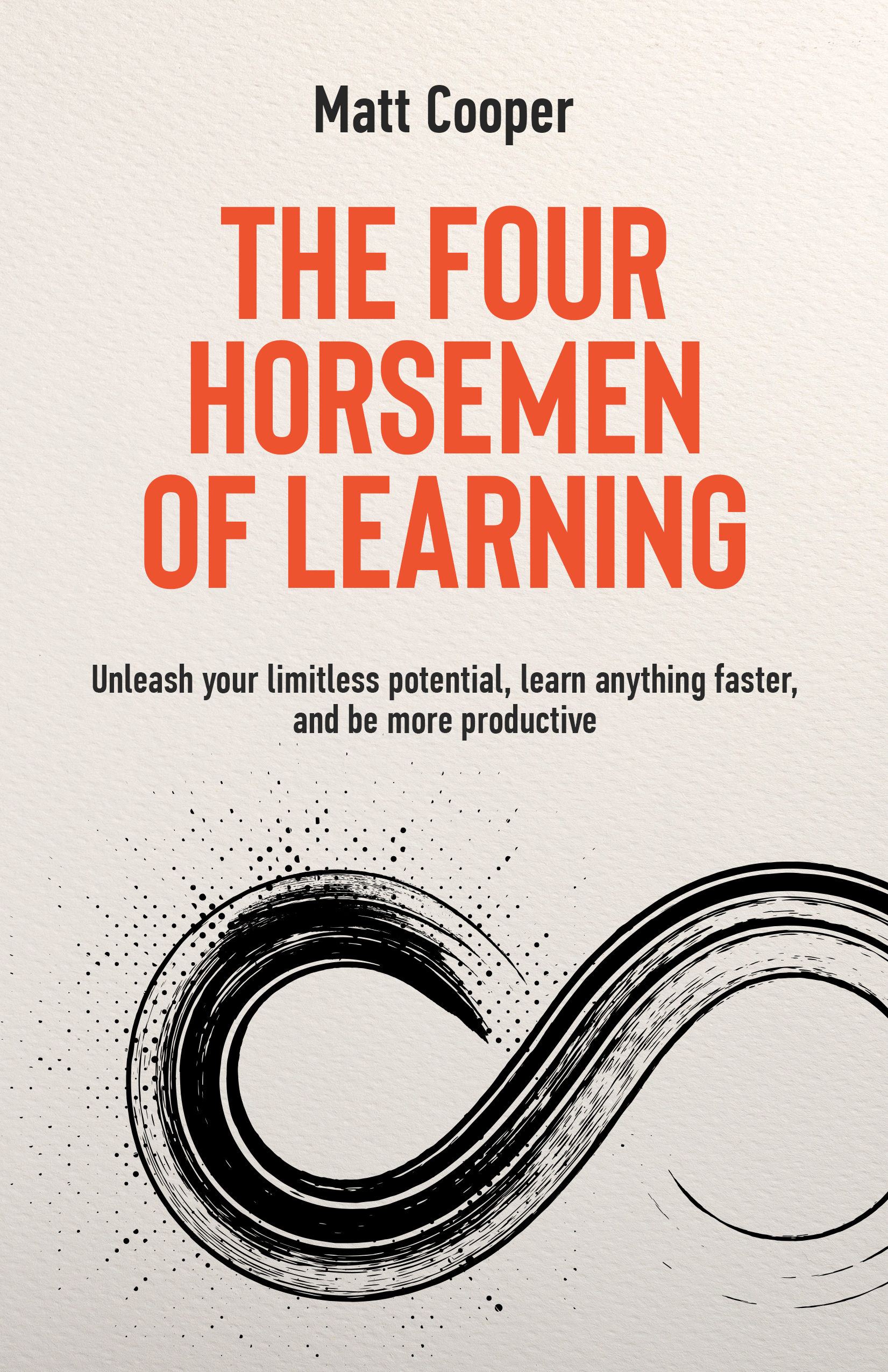 The Four Horsemen Of Learning: Unleash Your Limitless Potential, Learn Anything Faster, And Be More Productive