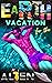 Earth Vacation for the Alien