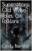 Superstitions, Old Wives' Tales, & Folklore by Cindy Parmiter Superstitions, Old Wives' Tales, & Folklore by Cindy Parmiter