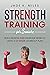 Strength Training for Seniors: Build Muscle and Increase Mobility With a 12-Week Workout Plan
