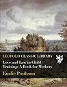 Love and Law in Child Training: A Book for Mothers