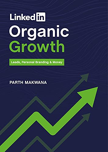 Linkedin Organic Growth - Leads, Personal Branding & Money: Start Your Successful Career With LinkedIn.!!