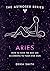 Astrosex: Aries: How to have the best sex according to your star sign (The Astrosex Series)