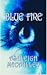 Blue Fire by Ashleigh McCaulley