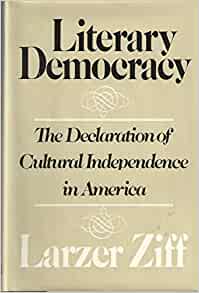 Literary Democracy: The Declaration of Cultural Independence in America
