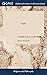 Logic: Or, the Right use of Reason in the Inquiry After Truth. ... By Isaac Watts, D.D. A new Edition, Corrected