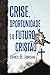 Crise, oportunidade e o futuro cristão