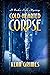 Cold-Hearted Corpse by Kenn Grimes