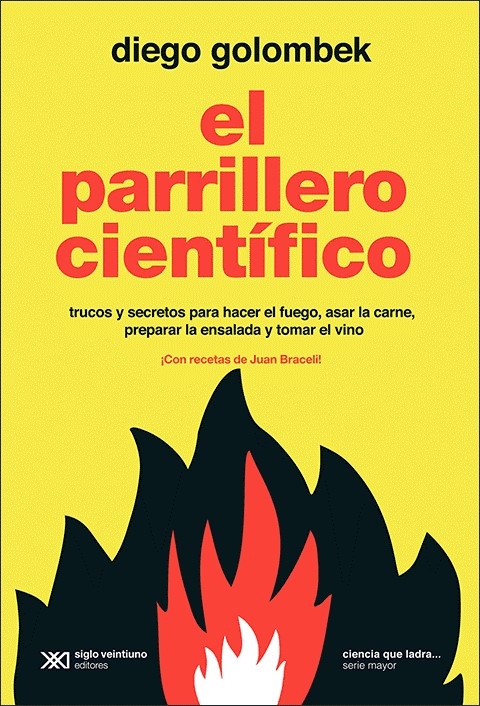 El parrillero científico. Trucos y secretos para hacer el fuego, asar la carne, preparar la ensalada y tomar el vino (Ciencia que ladra… serie Mayor)