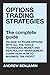 Options trading strategies: The complete guide on how to trade options with all the tools, techniques, money and psychology management. Learn here how to maximize the profit