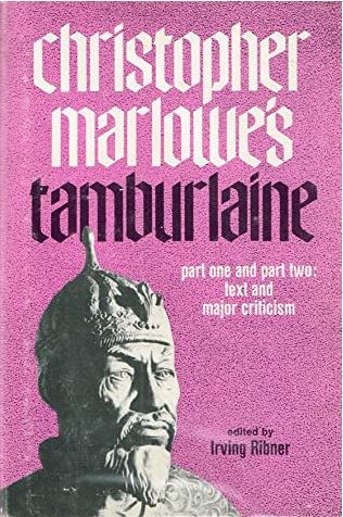 Christopher Marlowe's Tamburlaine: Part One and Part Two: Text and Major Criticism