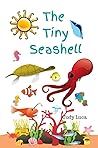 The Tiny Seashell: Another colorful book from the series "The Little Things - The Seasons" for children ages 3-6 The Tiny Seashell: Another colorful book from the series "The Little Things - The Seasons" for children ages 3-6
