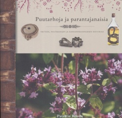 Puutarhoja ja parantajanaisia : yrttien, puutarhojen ja kansanparannuksen historiaa (Paperback)