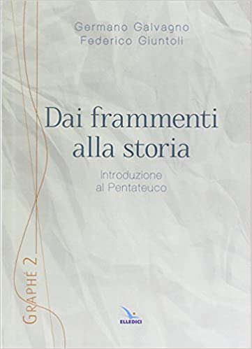 Dai frammenti alla storia. Introduzione al Pentateuco