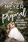 The Proposal With Her Best Friend’s Brother The Proposal With Her Best Friend’s Brother