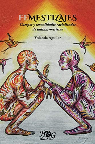 Femestizajes: Cuerpos y sexualidades racializados de ladinas–mestizas (Paperback)