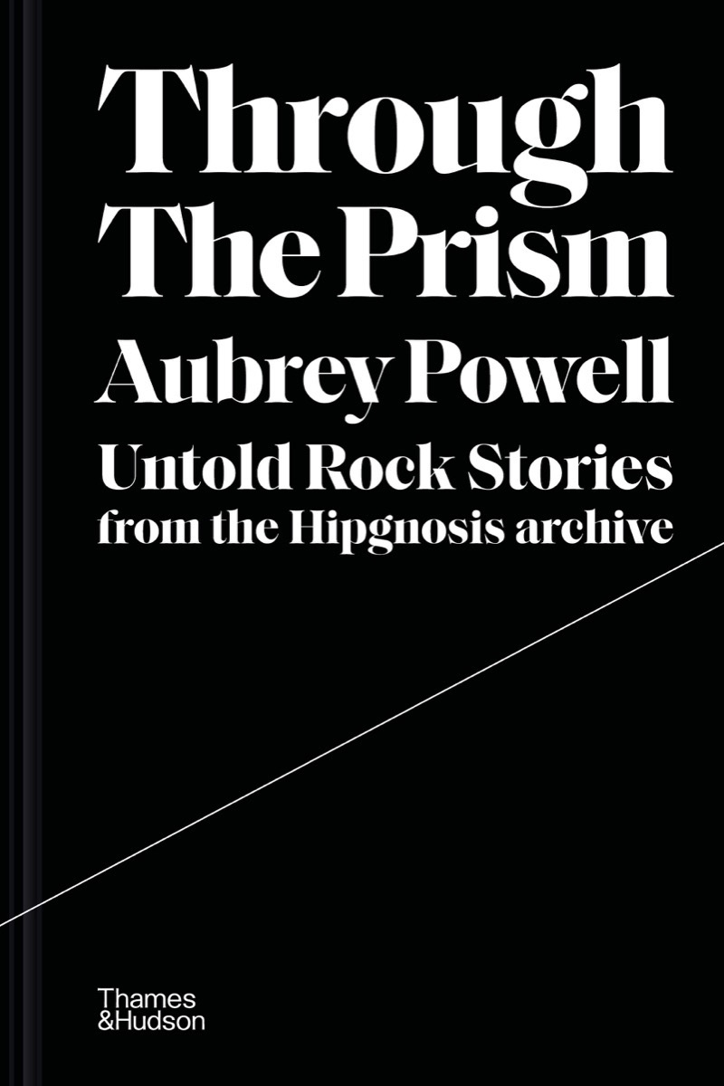 Through the Prism: Untold Rock Stories from the Hipgnosis Archive (Hardcover)