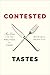Contested Tastes: Foie Gras and the Politics of Food (Princeton Studies in Cultural Sociology)